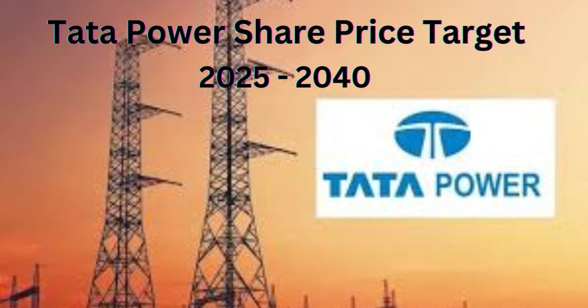 Tata Power Share Price Target 2025, 2026, 2027, 2030, 2035, 2040 | टाटा पॉवर शेयर प्राइस टारगेट